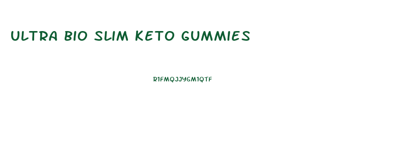 Ultra Bio Slim Keto Gummies