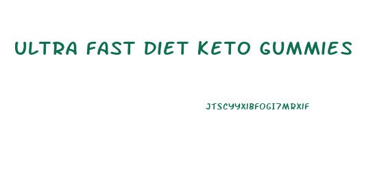 Ultra Fast Diet Keto Gummies