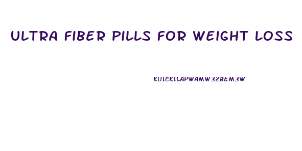 Ultra Fiber Pills For Weight Loss