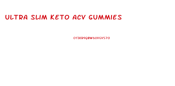 Ultra Slim Keto Acv Gummies