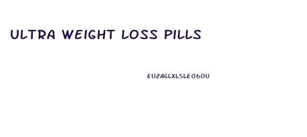 Ultra Weight Loss Pills