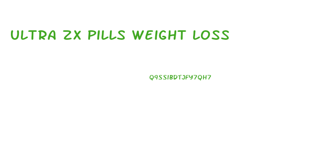 Ultra Zx Pills Weight Loss
