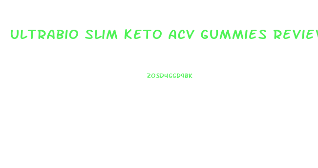 Ultrabio Slim Keto Acv Gummies Reviews