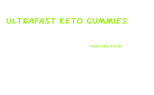 Ultrafast Keto Gummies