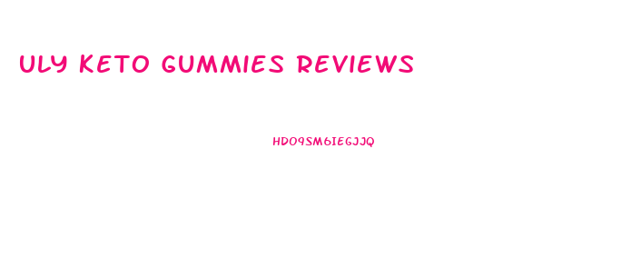 Uly Keto Gummies Reviews