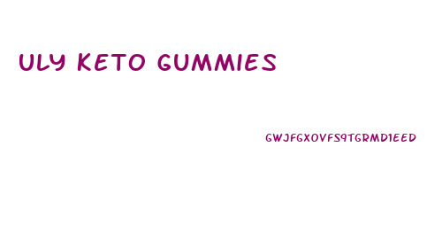 Uly Keto Gummies