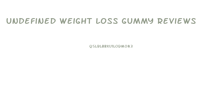 Undefined Weight Loss Gummy Reviews