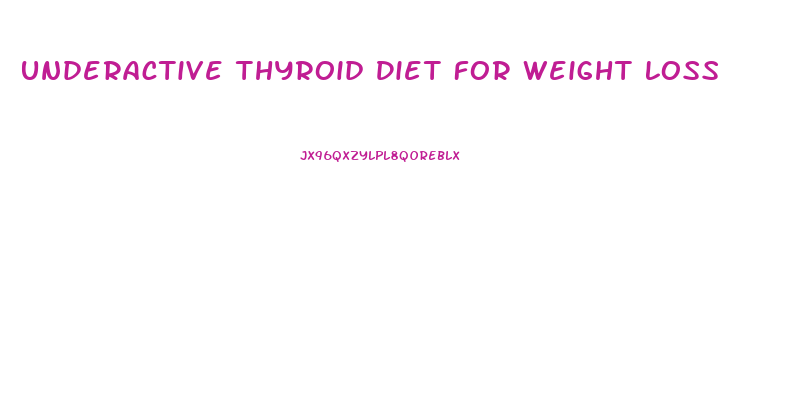 Underactive Thyroid Diet For Weight Loss