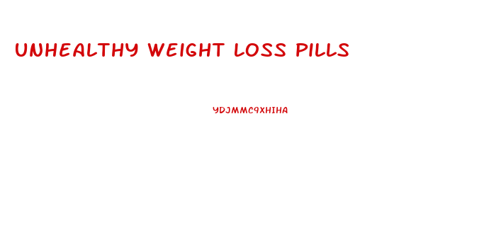 Unhealthy Weight Loss Pills