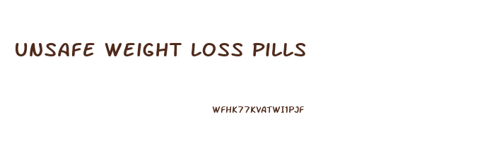 Unsafe Weight Loss Pills