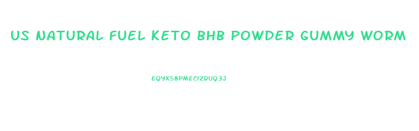 Us Natural Fuel Keto Bhb Powder Gummy Worm