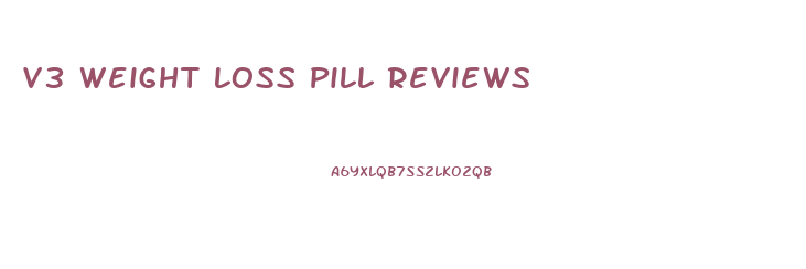 V3 Weight Loss Pill Reviews