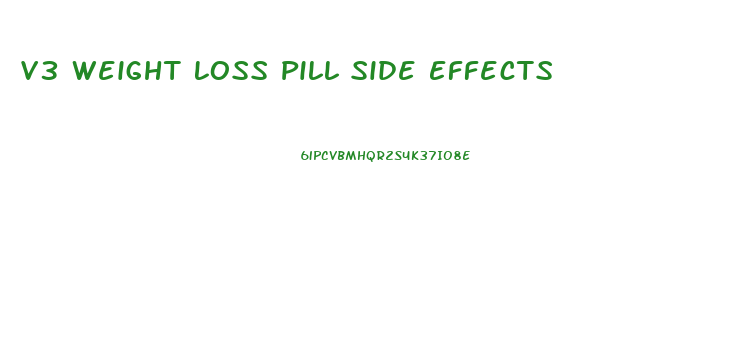 V3 Weight Loss Pill Side Effects