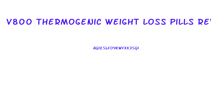 V800 Thermogenic Weight Loss Pills Reviews