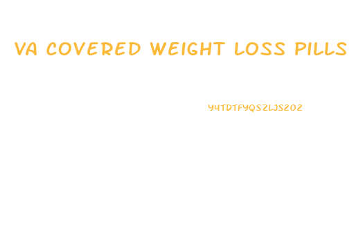 Va Covered Weight Loss Pills