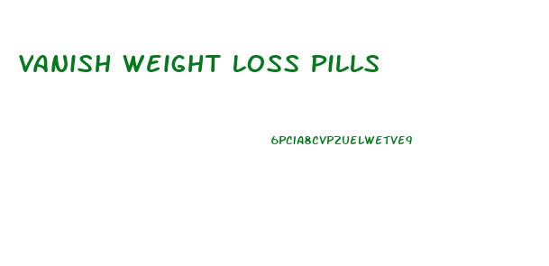 Vanish Weight Loss Pills