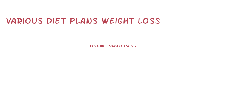 Various Diet Plans Weight Loss