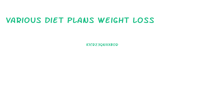 Various Diet Plans Weight Loss