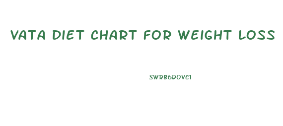 Vata Diet Chart For Weight Loss