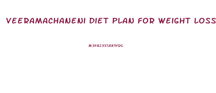 Veeramachaneni Diet Plan For Weight Loss