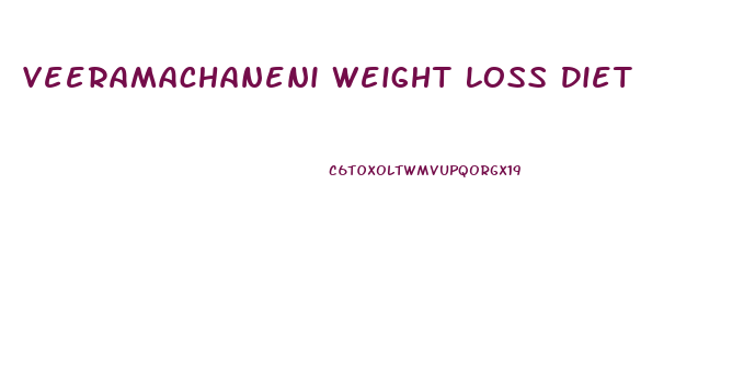 Veeramachaneni Weight Loss Diet
