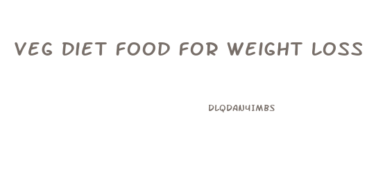 Veg Diet Food For Weight Loss