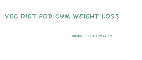 Veg Diet For Gym Weight Loss