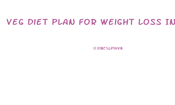Veg Diet Plan For Weight Loss Indian