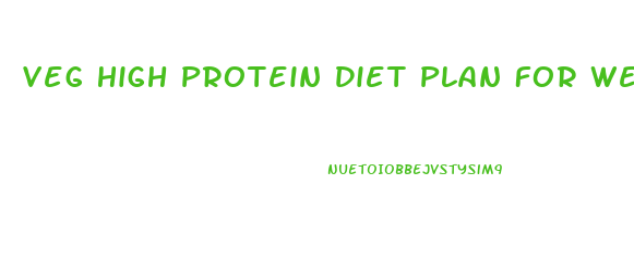 Veg High Protein Diet Plan For Weight Loss