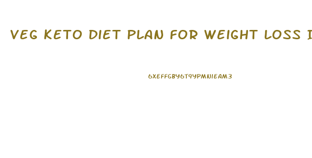 Veg Keto Diet Plan For Weight Loss India