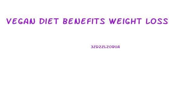 Vegan Diet Benefits Weight Loss