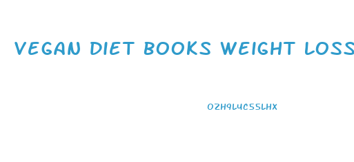 Vegan Diet Books Weight Loss