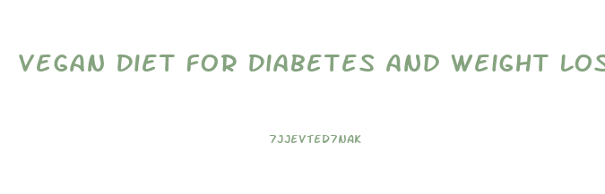 Vegan Diet For Diabetes And Weight Loss