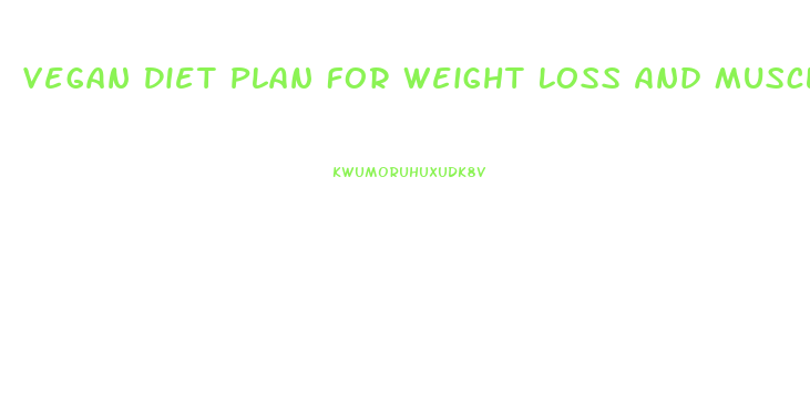 Vegan Diet Plan For Weight Loss And Muscle Gain