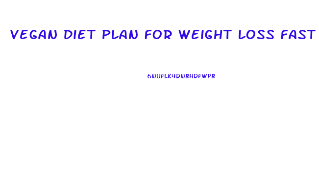 Vegan Diet Plan For Weight Loss Fast