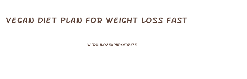 Vegan Diet Plan For Weight Loss Fast