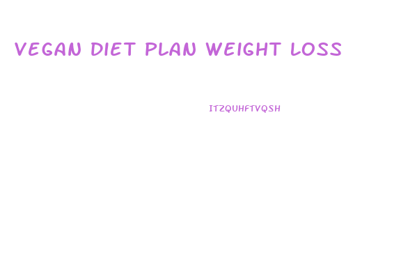 Vegan Diet Plan Weight Loss