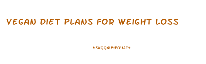 Vegan Diet Plans For Weight Loss