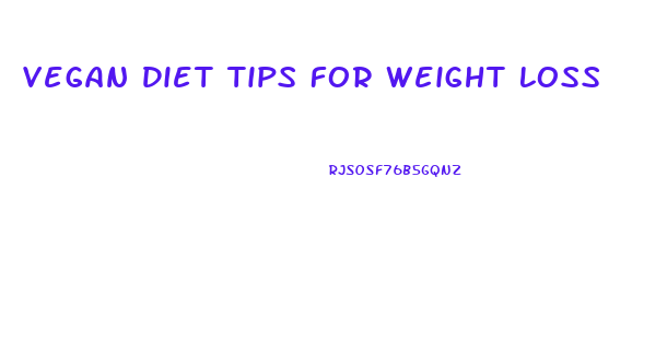 Vegan Diet Tips For Weight Loss