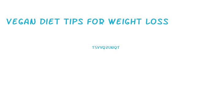 Vegan Diet Tips For Weight Loss