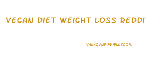 Vegan Diet Weight Loss Reddit