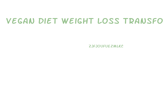 Vegan Diet Weight Loss Transformation