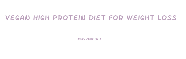 Vegan High Protein Diet For Weight Loss