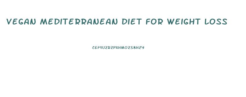 Vegan Mediterranean Diet For Weight Loss