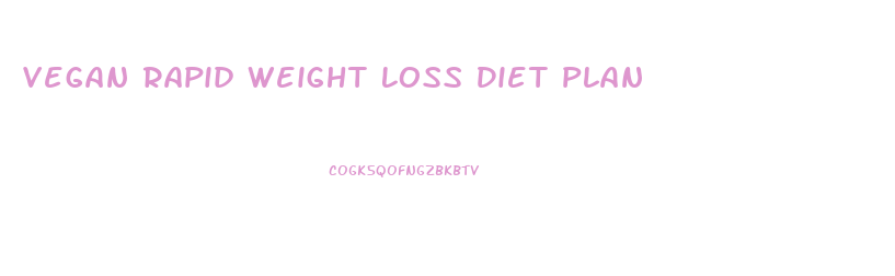 Vegan Rapid Weight Loss Diet Plan