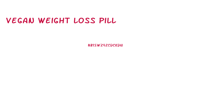 Vegan Weight Loss Pill