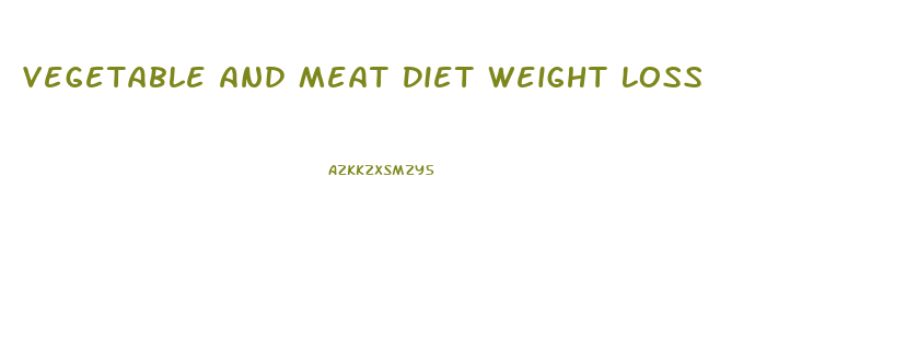 Vegetable And Meat Diet Weight Loss