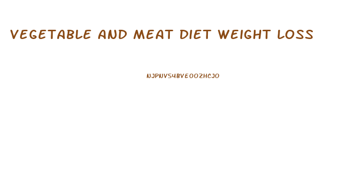 Vegetable And Meat Diet Weight Loss