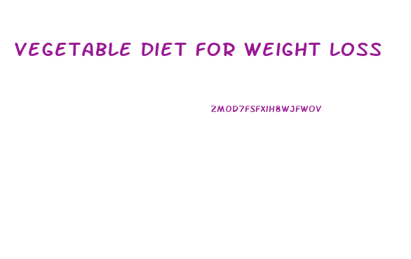 Vegetable Diet For Weight Loss