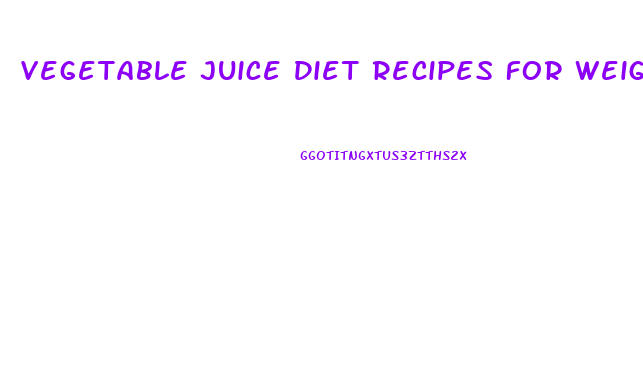 Vegetable Juice Diet Recipes For Weight Loss